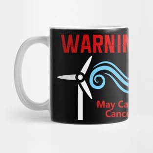 Windmills Cause Cancer Mug